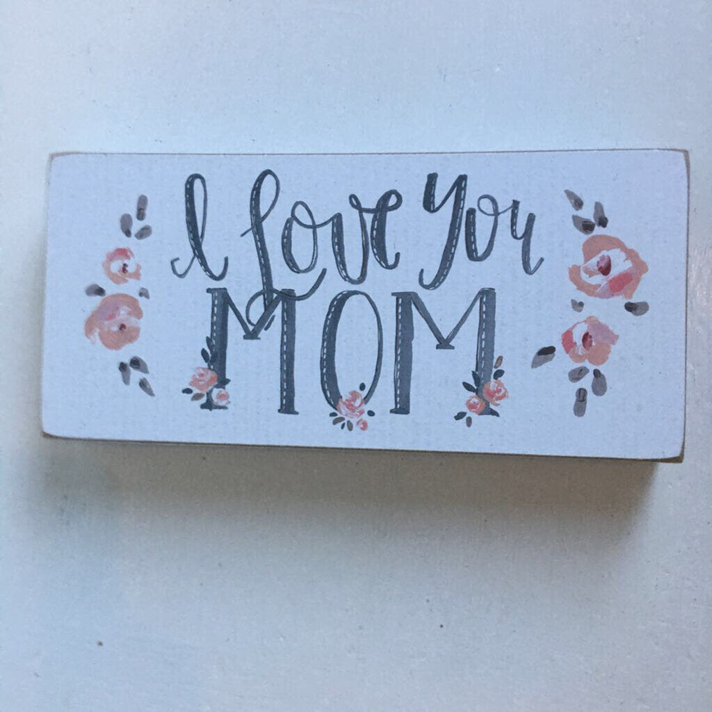 I love you mom block sign 100173