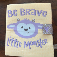 Load image into Gallery viewer, Be brave little monster soft book DD 060122

