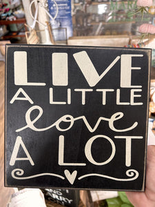 Live a little love a lot Box Sign
