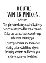 Load image into Gallery viewer, 15312 Little Winter Pinecone Charm w/Card

